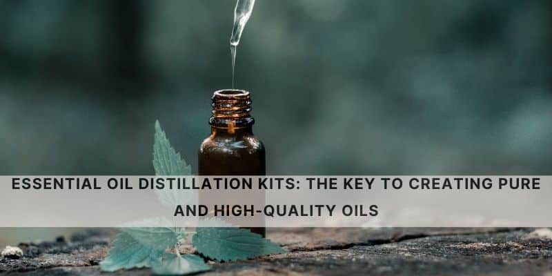 Essential Oil Distillation Kits