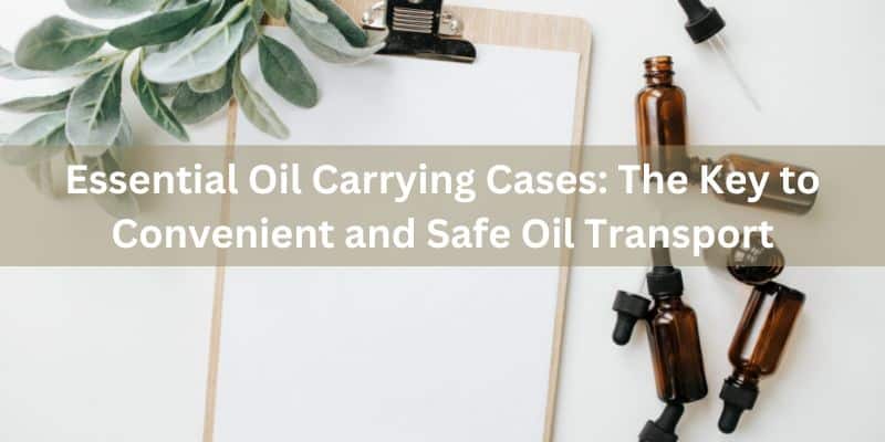 essential oil storage box