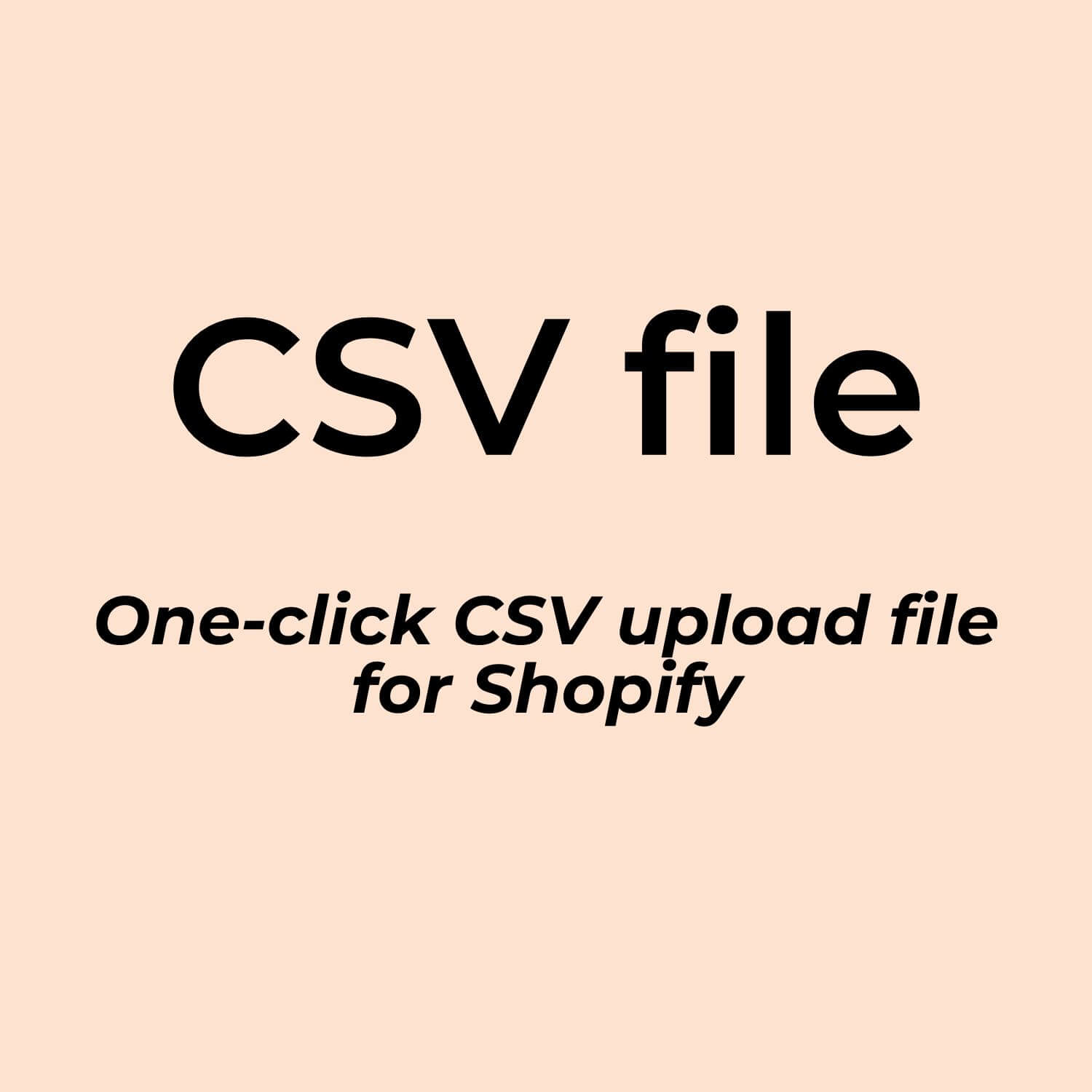 One-click CSV upload file for Shopify